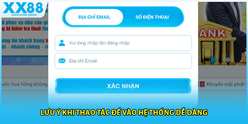 Lưu ý khi thao tác để vào hệ thống dễ dàng