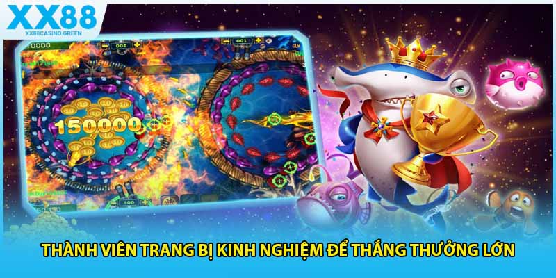 Thành viên trang bị kinh nghiệm để thắng thưởng lớn